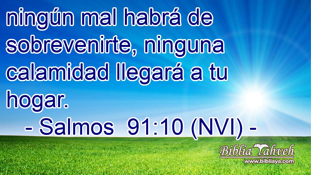  ningún mal habrá de sobrevenirte, ninguna calamidad llegará a tu hogar. 