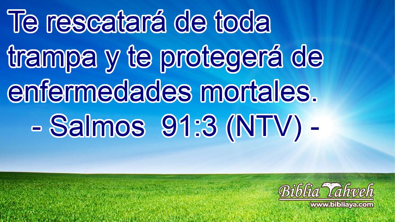 Te rescatará de toda trampa y te protegerá de enfermedades mortales.