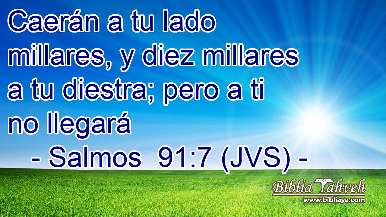 Caerán a tu lado millares, y diez millares a tu diestra; pero a ti no llegará