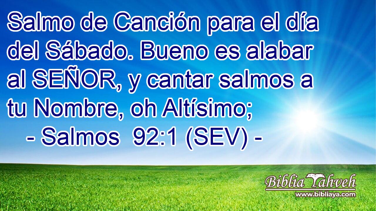 Salmo de Canción para el día del Sábado. Bueno es alabar al SEÑOR, y cantar salmos a tu Nombre, oh Altísimo;