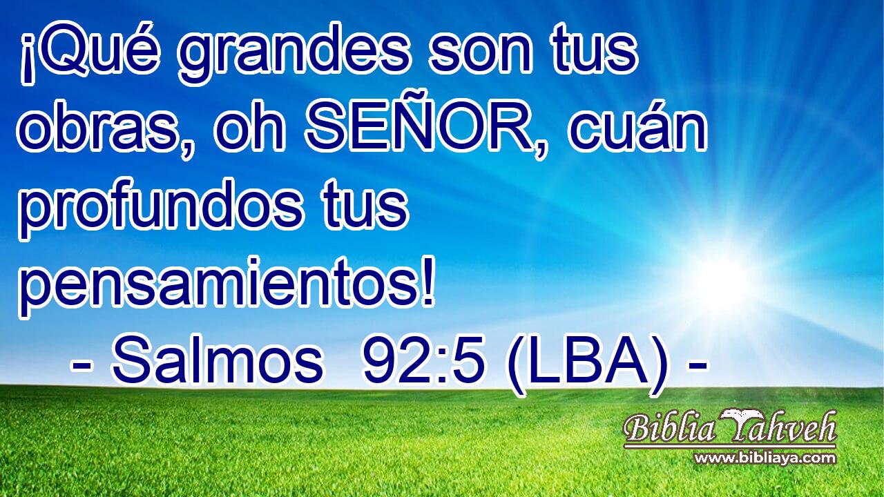 ¡Qué grandes son tus obras, oh SEÑOR, cuán profundos tus pensamientos!