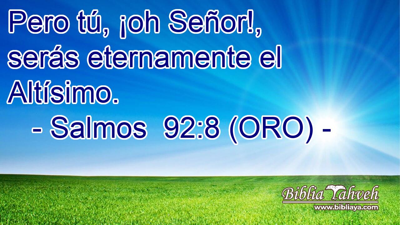  Pero tú, ¡oh Señor!, serás eternamente el Altísimo. 