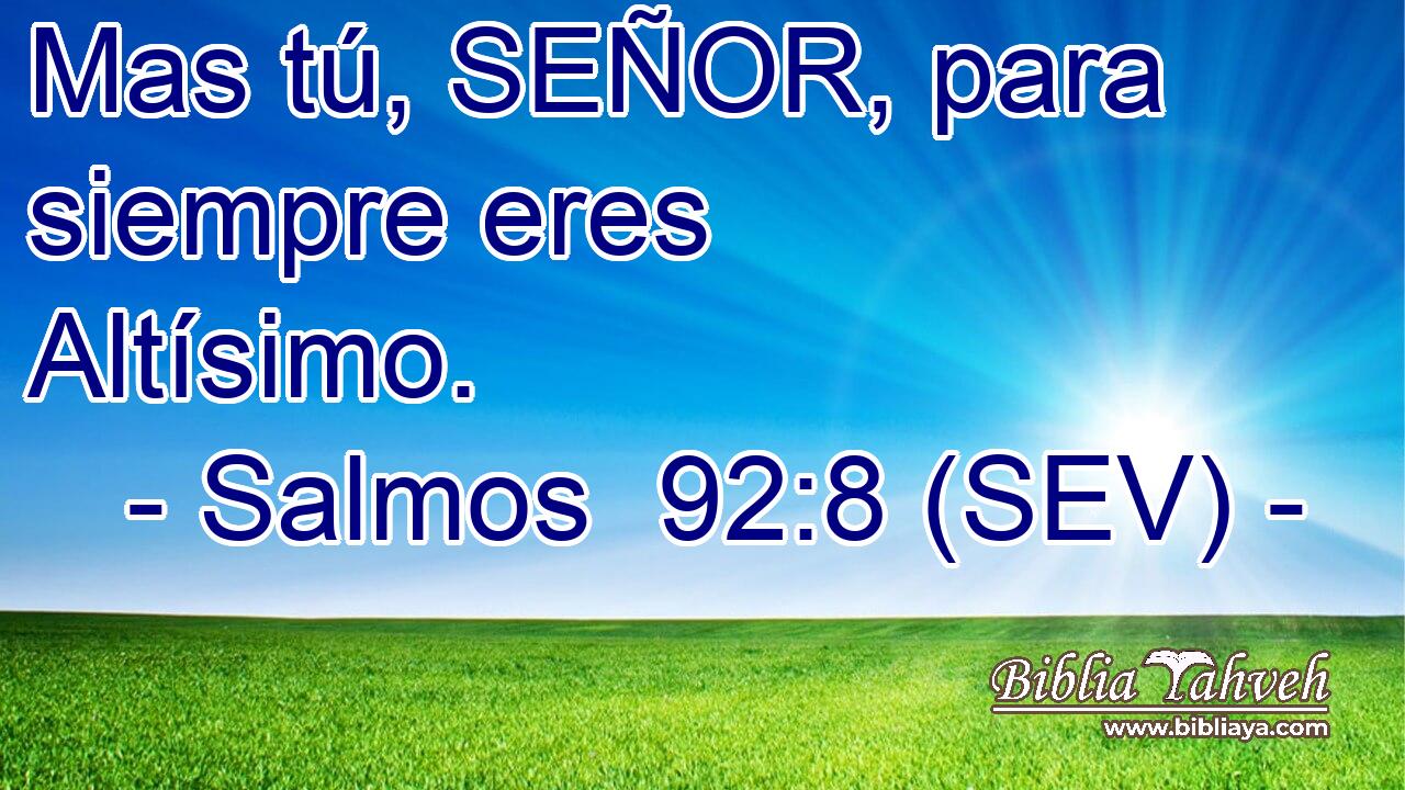 Mas tú, SEÑOR, para siempre eres Altísimo.