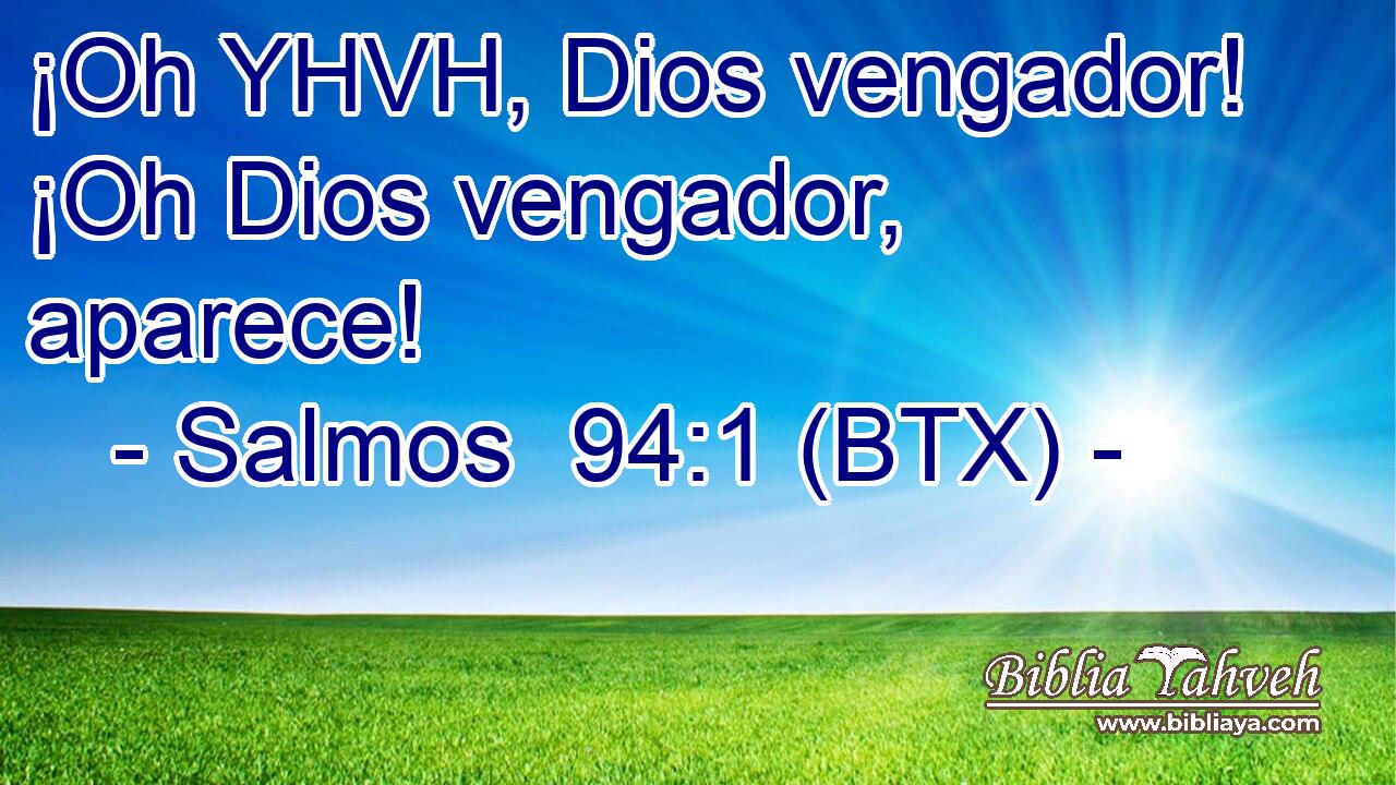 ¡Oh YHVH, Dios vengador! ¡Oh Dios vengador, aparece!