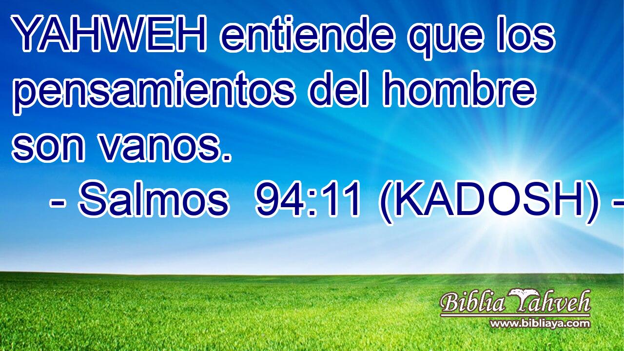  YAHWEH entiende que los pensamientos del hombre son vanos. 