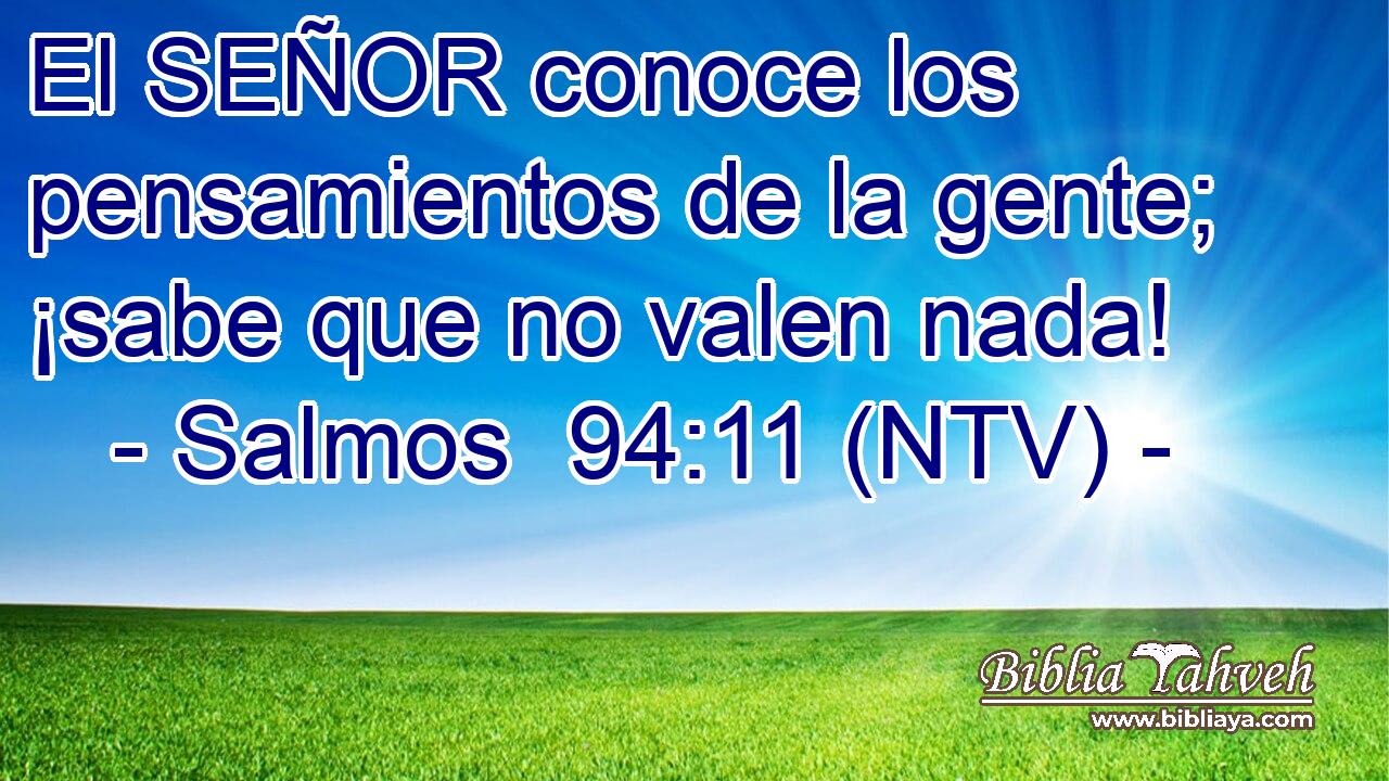El SEÑOR conoce los pensamientos de la gente; ¡sabe que no valen nada!