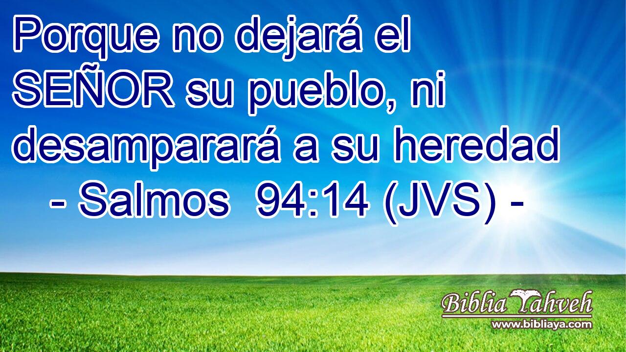 Porque no dejará el SEÑOR su pueblo, ni desamparará a su heredad