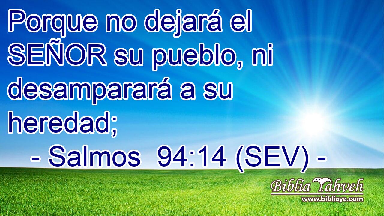 Porque no dejará el SEÑOR su pueblo, ni desamparará a su heredad;