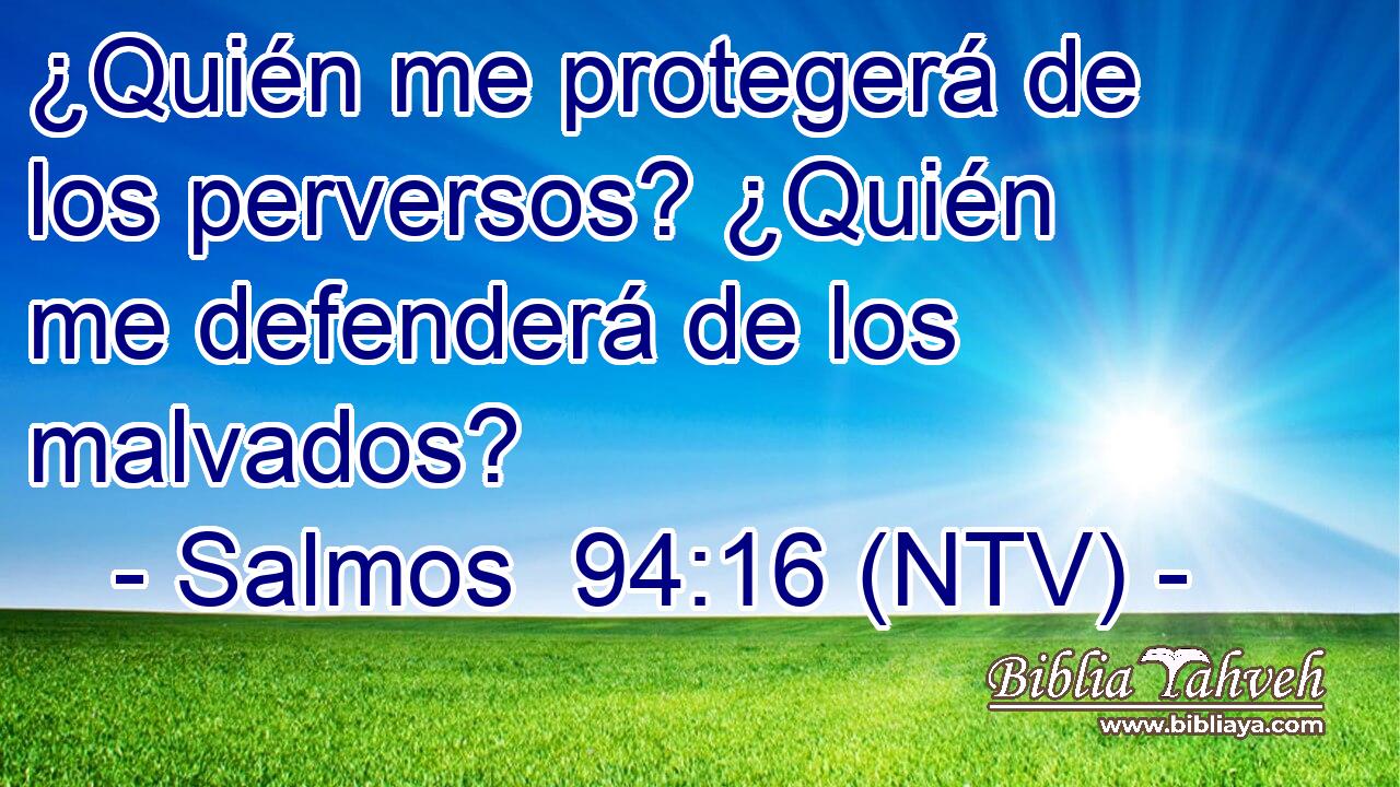 ¿Quién me protegerá de los perversos? ¿Quién me defenderá de los malvados?