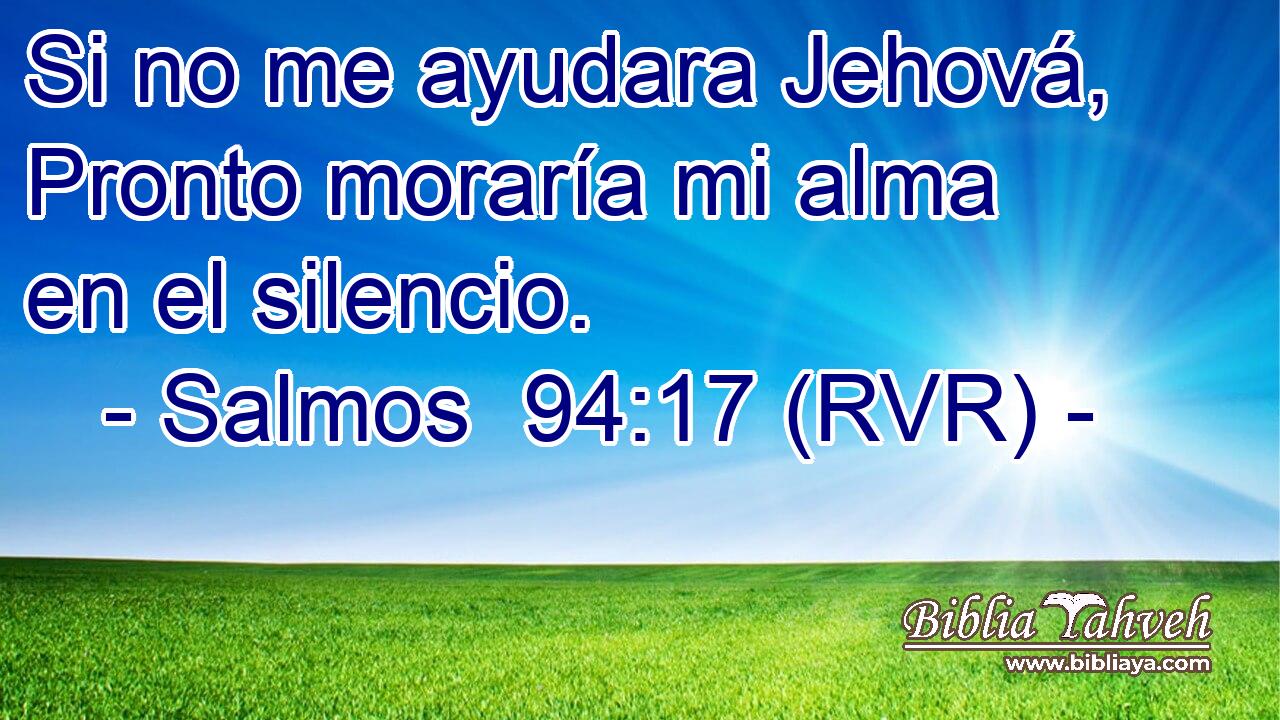 Si no me ayudara Jehová, Pronto moraría mi alma en el silencio.