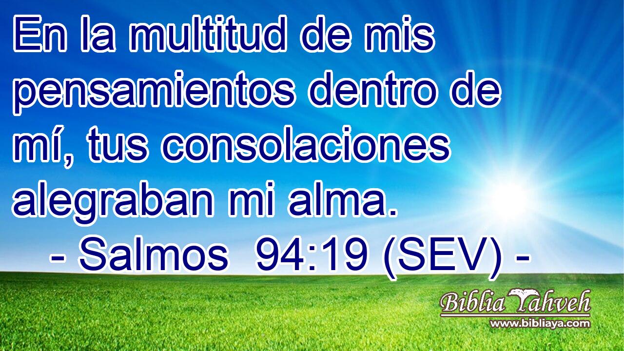 En la multitud de mis pensamientos dentro de mí, tus consolaciones alegraban mi alma.