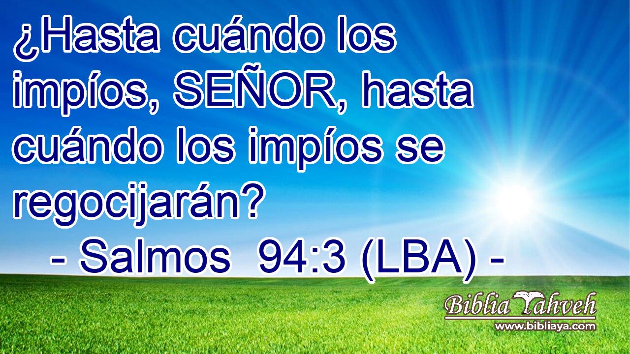 ¿Hasta cuándo los impíos, SEÑOR, hasta cuándo los impíos se regocijarán?