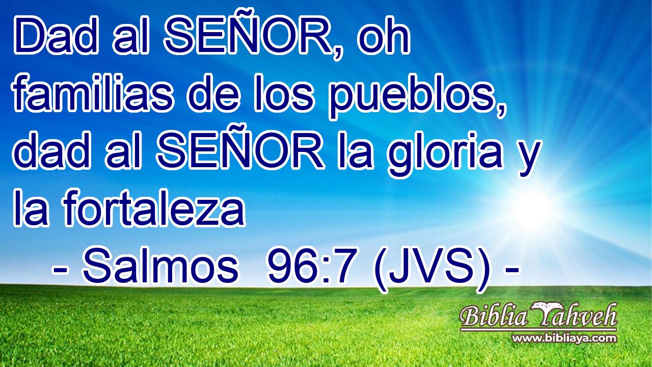 Dad al SEÑOR, oh familias de los pueblos, dad al SEÑOR la gloria y la fortaleza