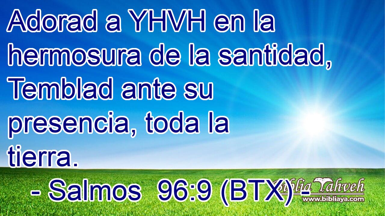 Adorad a YHVH en la hermosura de la santidad, Temblad ante su presencia, toda la tierra.