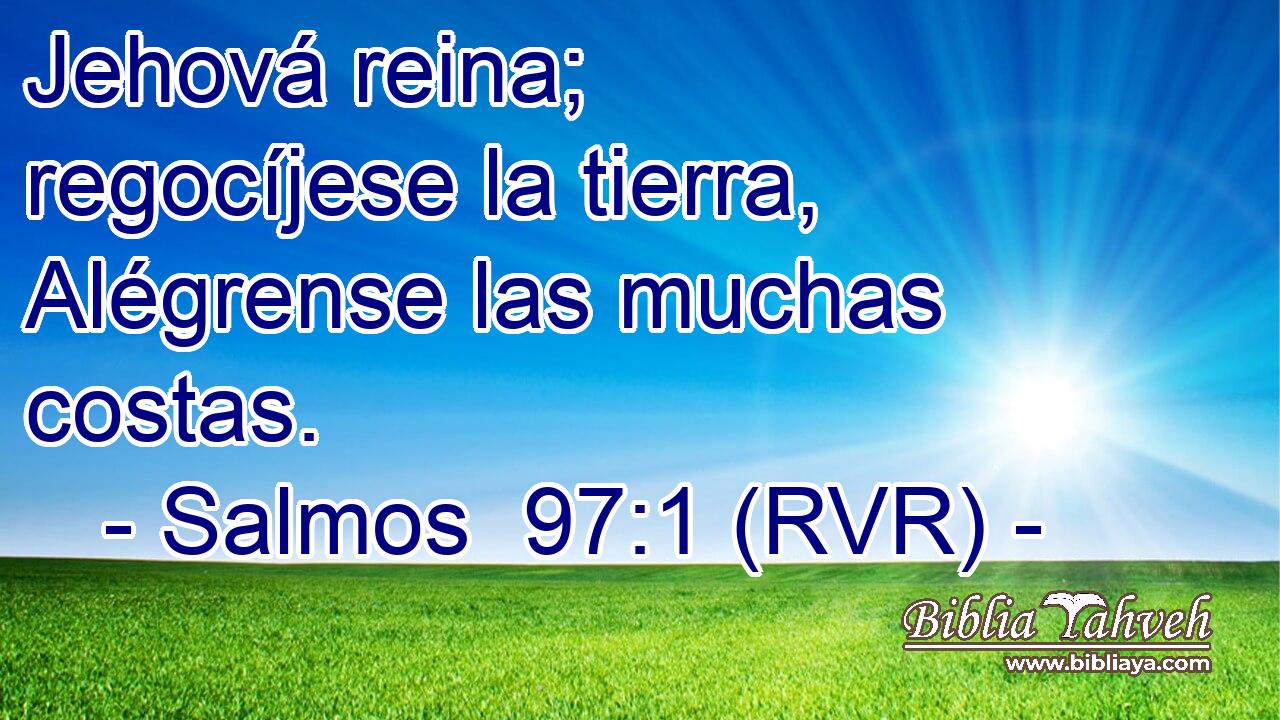 Jehová reina; regocíjese la tierra, Alégrense las muchas costas.