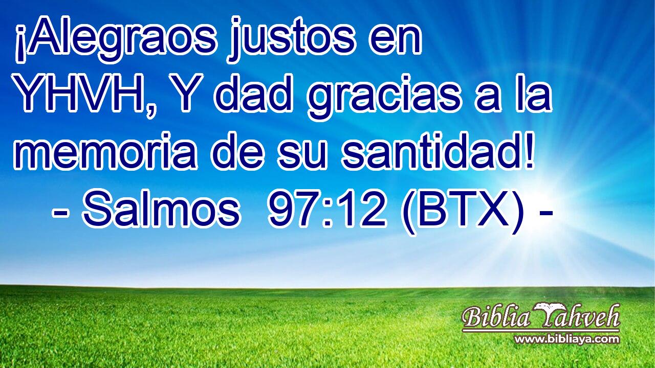 ¡Alegraos justos en YHVH, Y dad gracias a la memoria de su santidad!