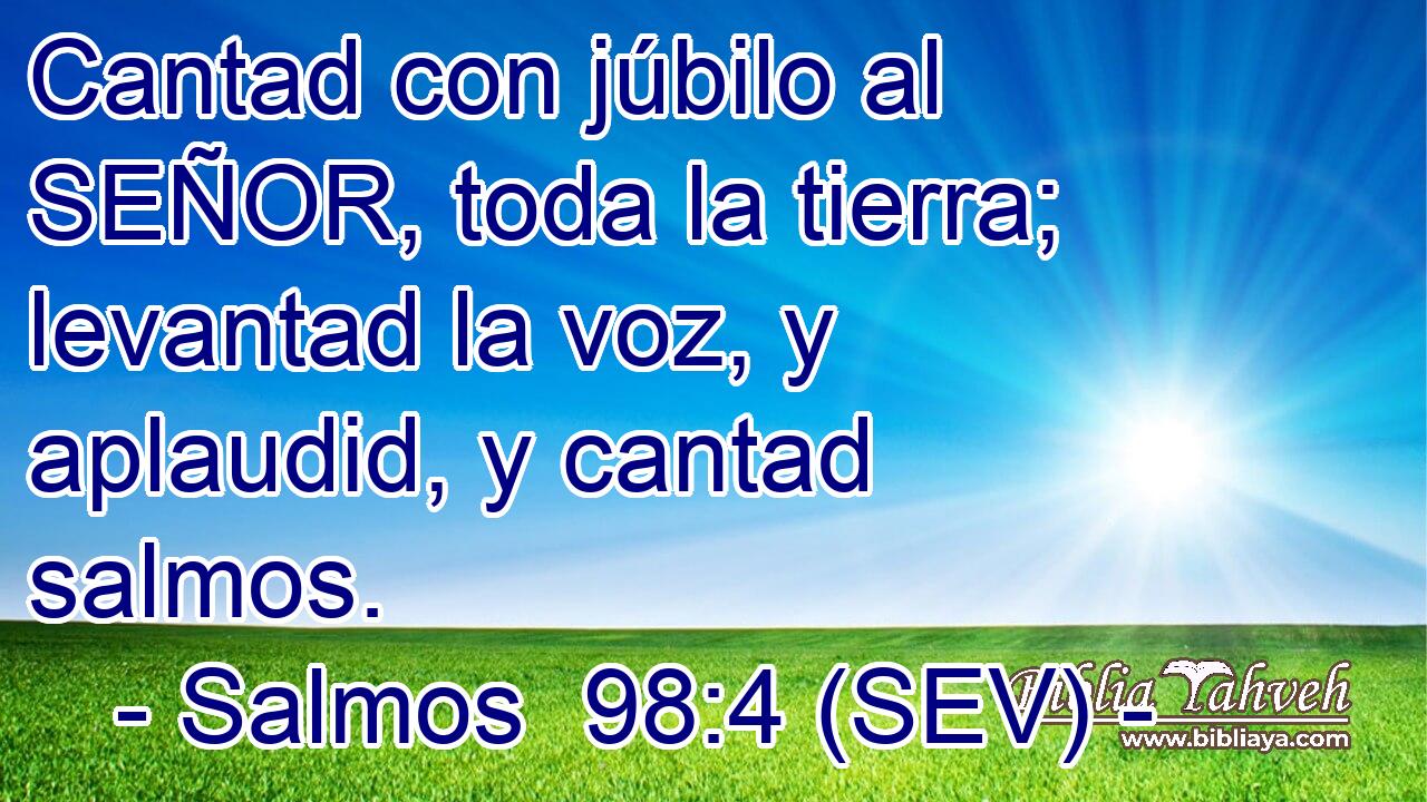 Cantad con júbilo al SEÑOR, toda la tierra; levantad la voz, y aplaudid, y cantad salmos.