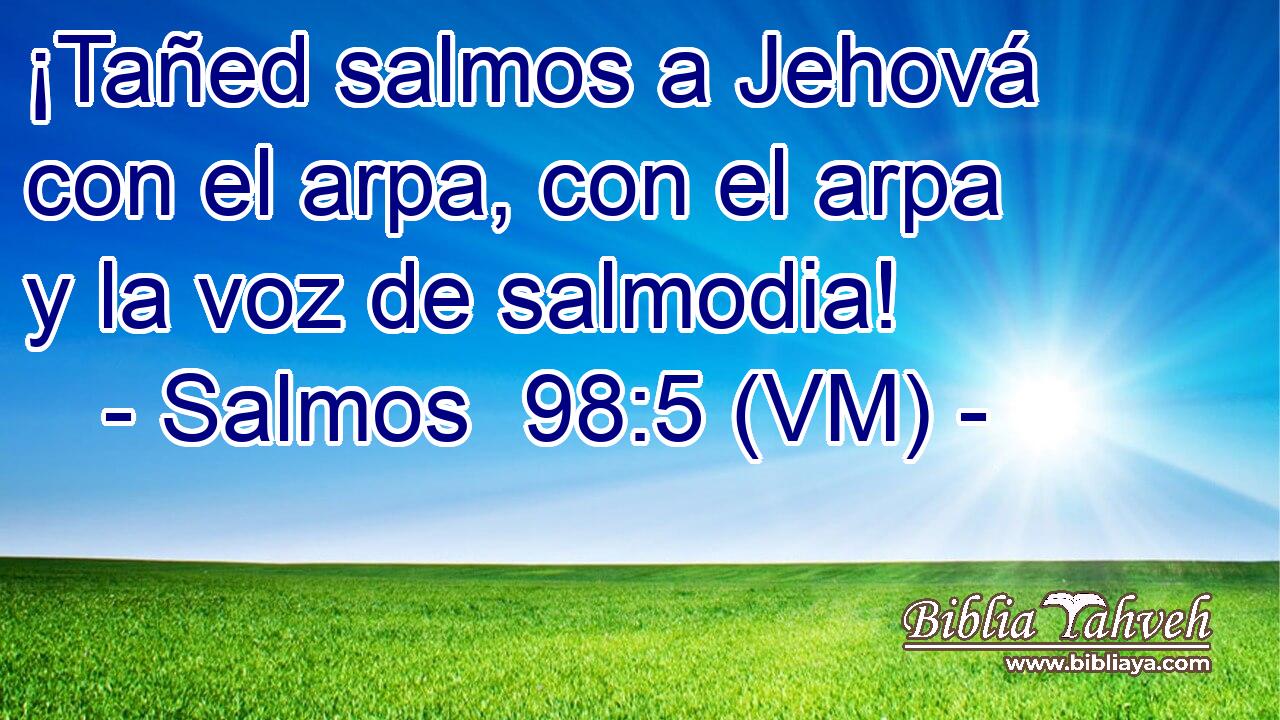  ¡Tañed salmos a Jehová con el arpa, con el arpa y la voz de salmodia! 