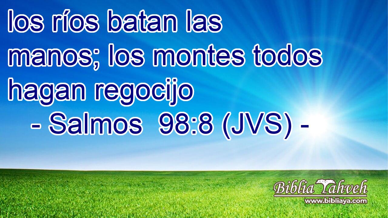 los ríos batan las manos; los montes todos hagan regocijo