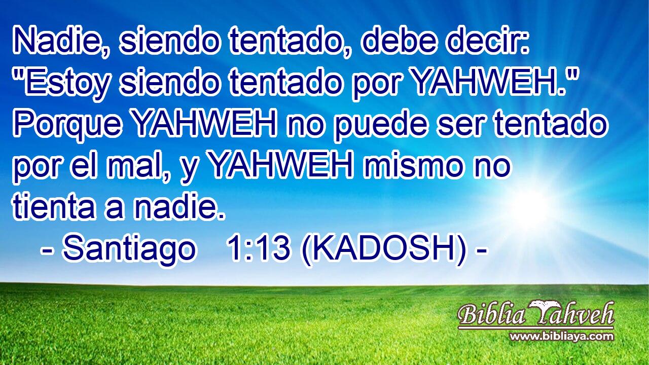  Nadie, siendo tentado, debe decir: 