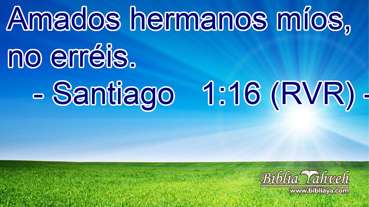 Amados hermanos míos, no erréis.