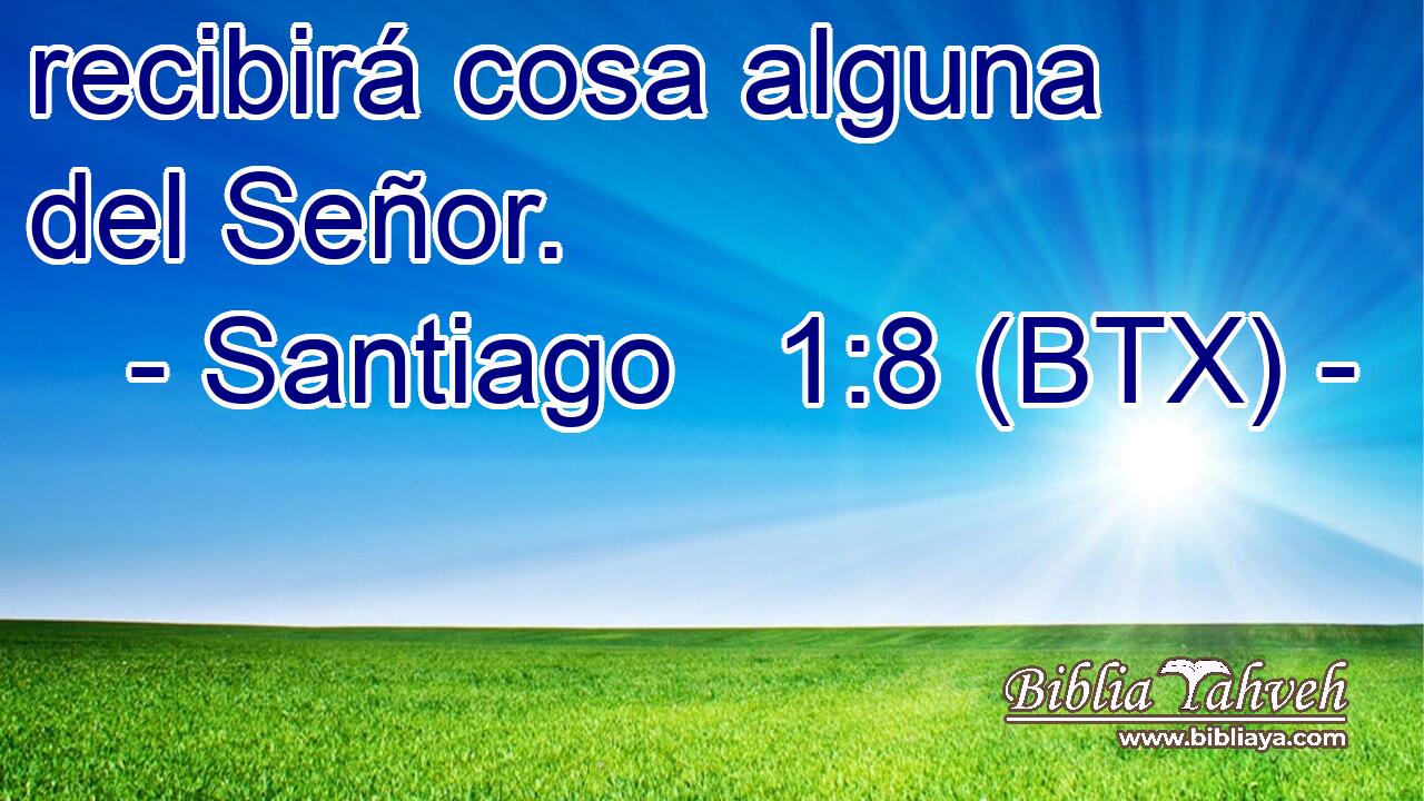recibirá cosa alguna del Señor.