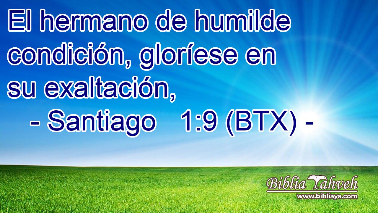El hermano de humilde condición, gloríese en su exaltación,