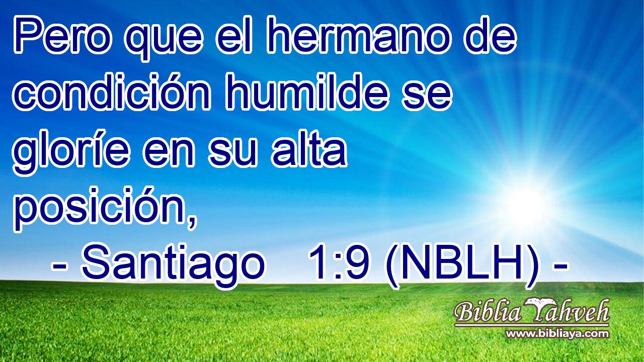  Pero que el hermano de condición humilde se gloríe en su alta posición, 