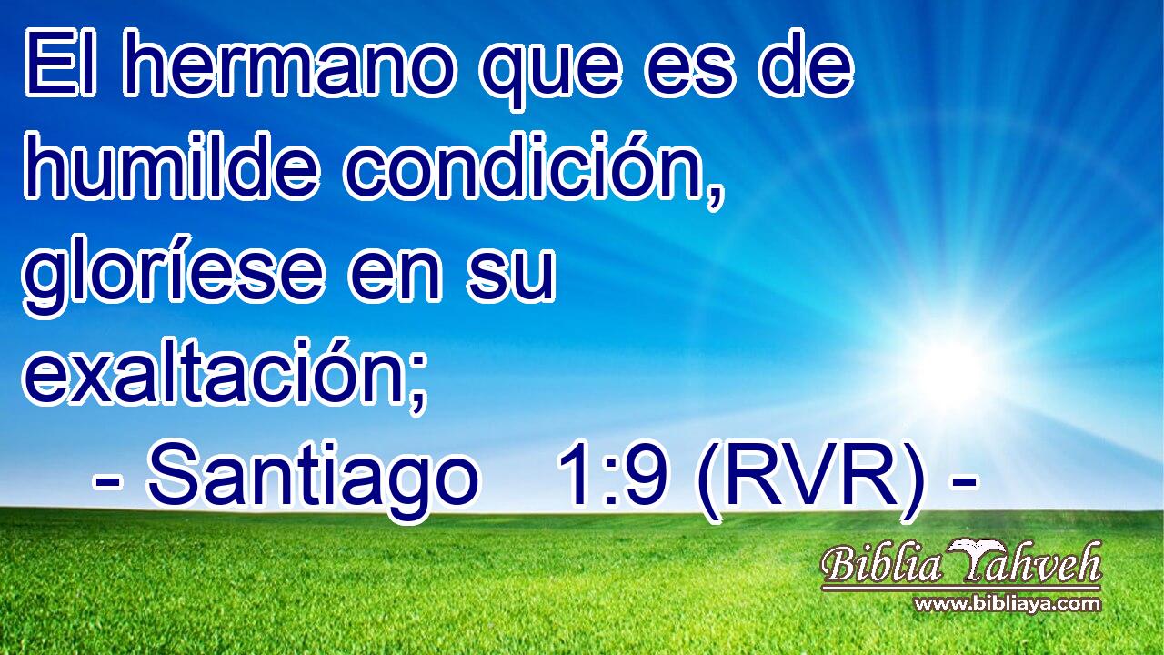 El hermano que es de humilde condición, gloríese en su exaltación;