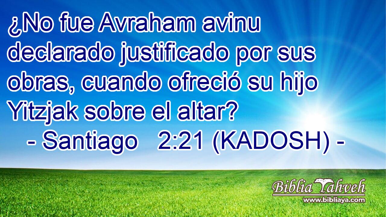  ¿No fue Avraham avinu declarado justificado por sus obras, cuando ofreció su hijo Yitzjak sobre el altar? 