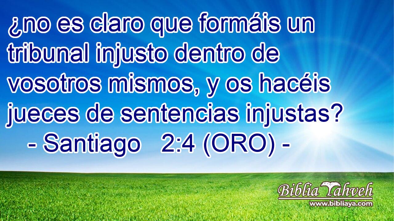  ¿no es claro que formáis un tribunal injusto dentro de vosotros mismos, y os hacéis jueces de sentencias injustas? 