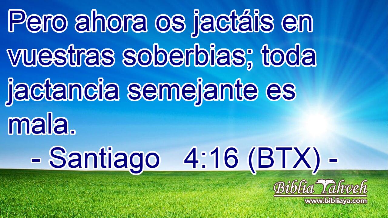 Pero ahora os jactáis en vuestras soberbias; toda jactancia semejante es mala.