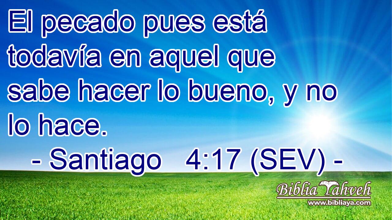 El pecado pues está todavía en aquel que sabe hacer lo bueno, y no lo hace.