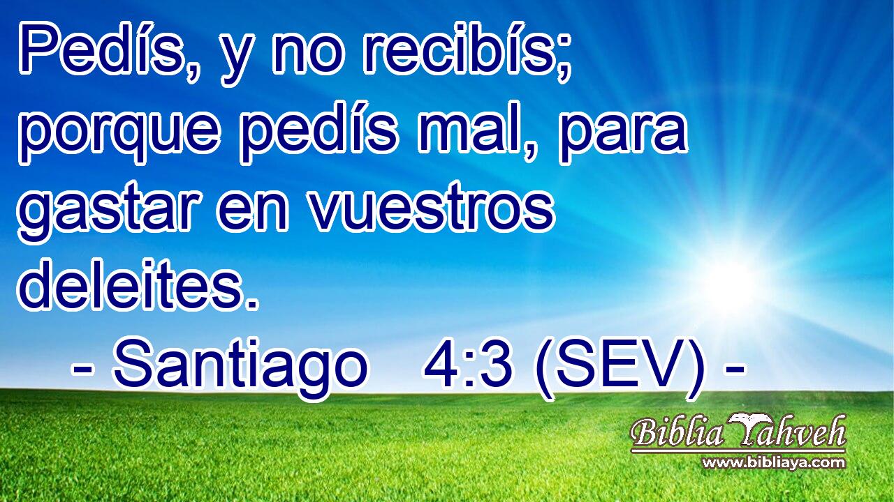 Pedís, y no recibís; porque pedís mal, para gastar en vuestros deleites.