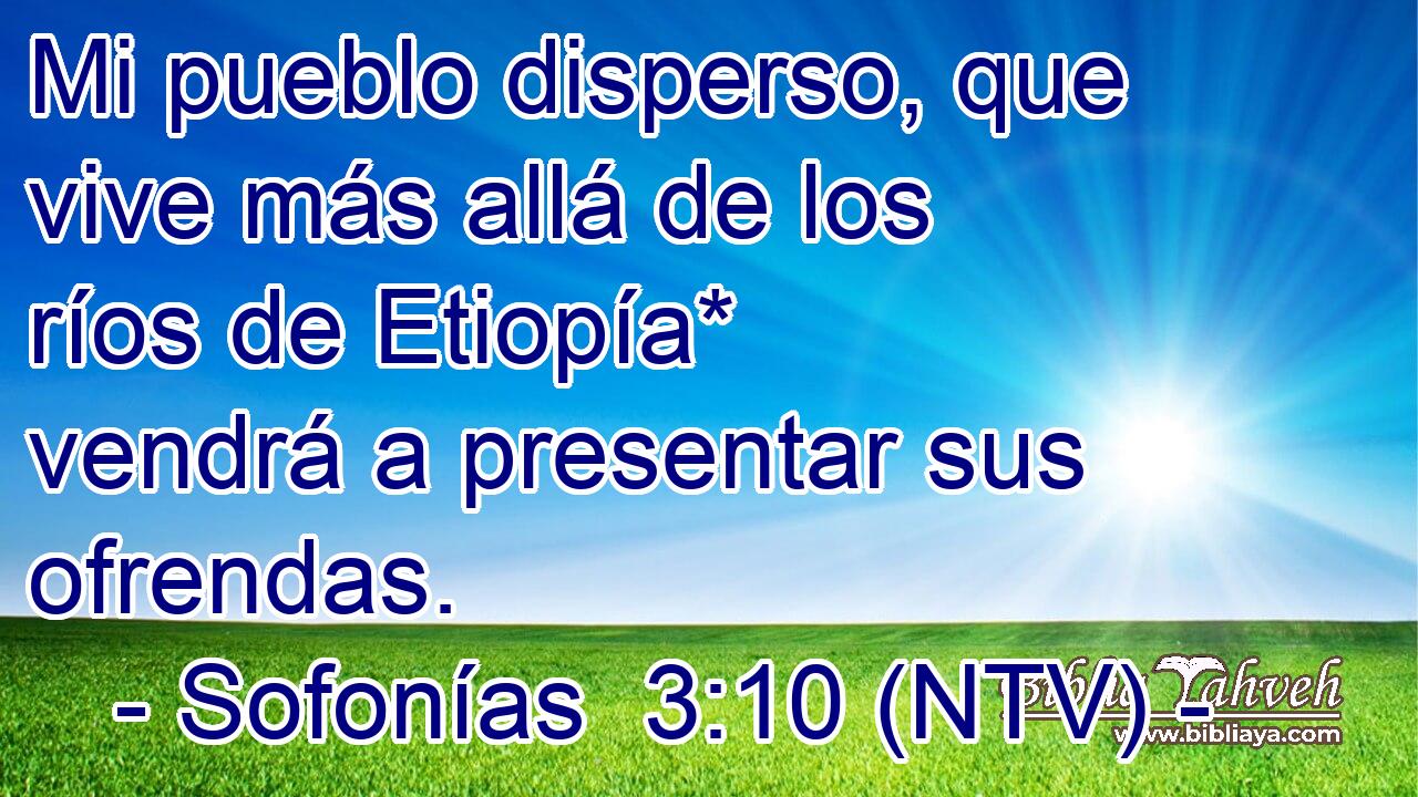Mi pueblo disperso, que vive más allá de los ríos de Etiopía* vendrá a presentar sus ofrendas.