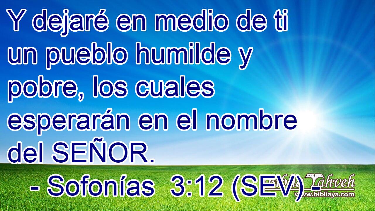 Y dejaré en medio de ti un pueblo humilde y pobre, los cuales esperarán en el nombre del SEÑOR.