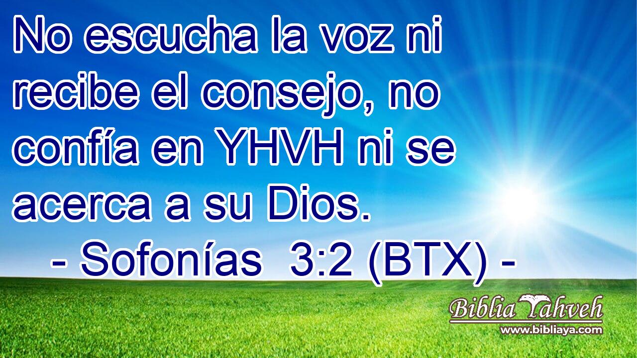 No escucha la voz ni recibe el consejo, no confía en YHVH ni se acerca a su Dios.