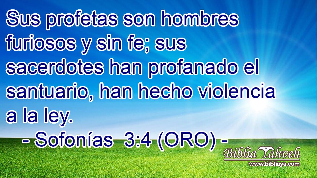  Sus profetas son hombres furiosos y sin fe; sus sacerdotes han profanado el santuario, han hecho violencia a la ley. 
