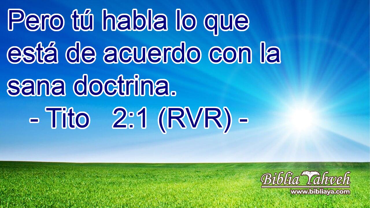 Pero tú habla lo que está de acuerdo con la sana doctrina.