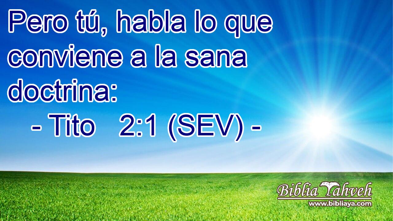 Pero tú, habla lo que conviene a la sana doctrina:
