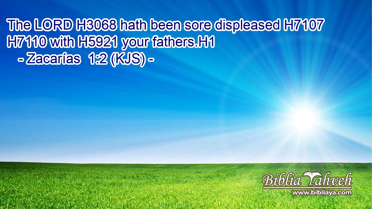 The LORD H3068 hath been sore displeased H7107  H7110 with H5921 your fathers.H1