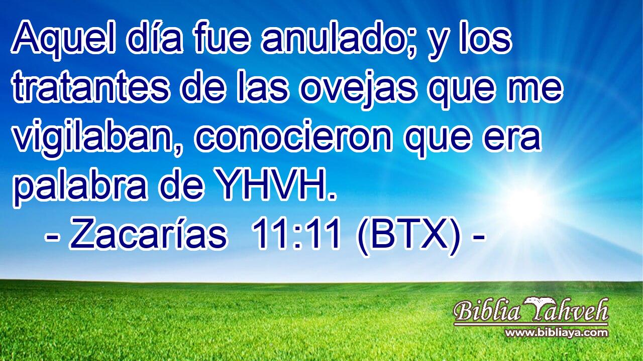 Aquel día fue anulado; y los tratantes de las ovejas que me vigilaban, conocieron que era palabra de YHVH.