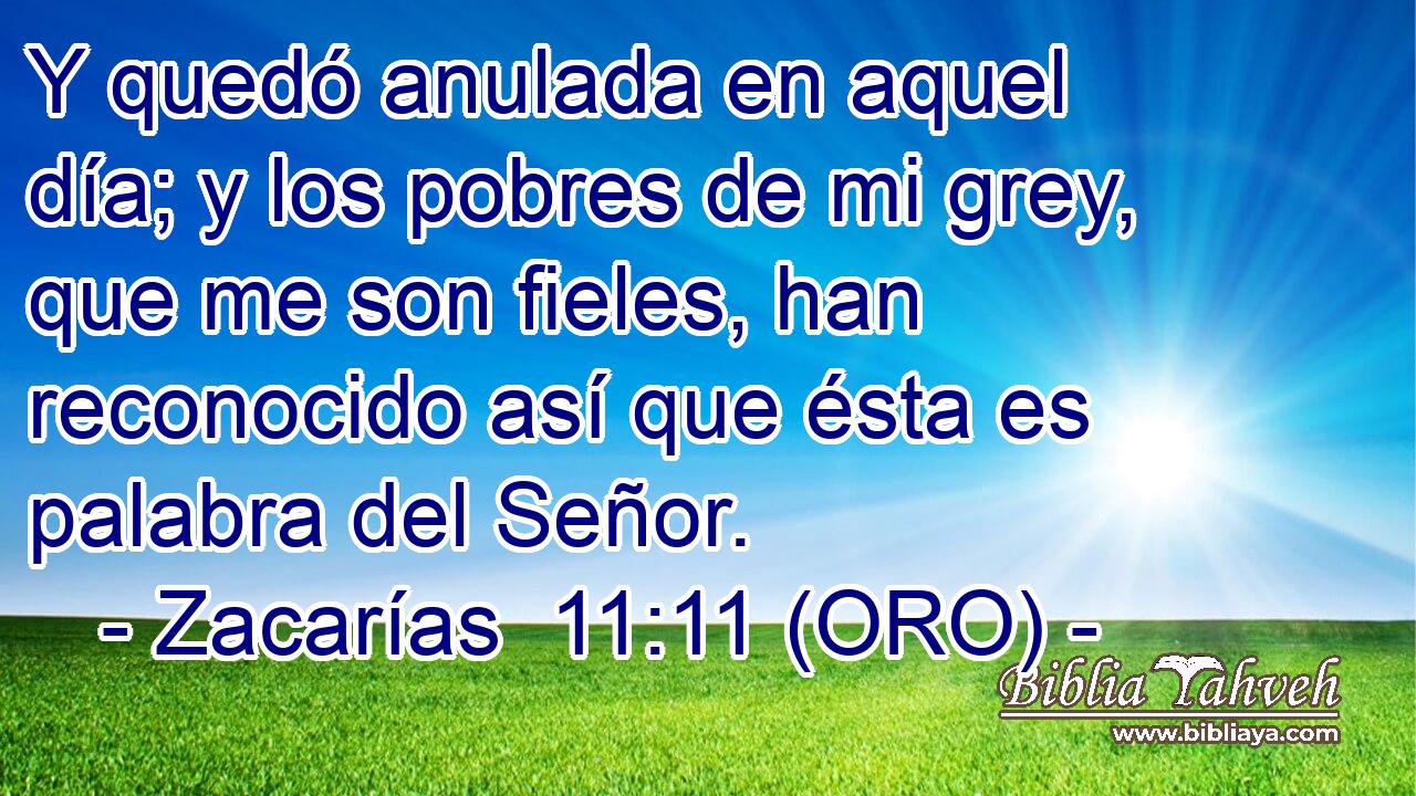  Y quedó anulada en aquel día; y los pobres de mi grey, que me son fieles, han reconocido así que ésta es palabra del Señor. 