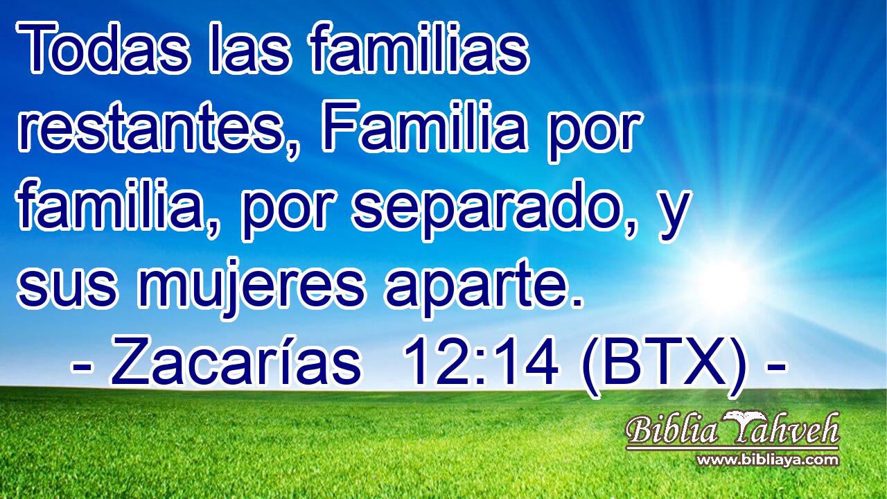 Todas las familias restantes, Familia por familia, por separado, y sus mujeres aparte.