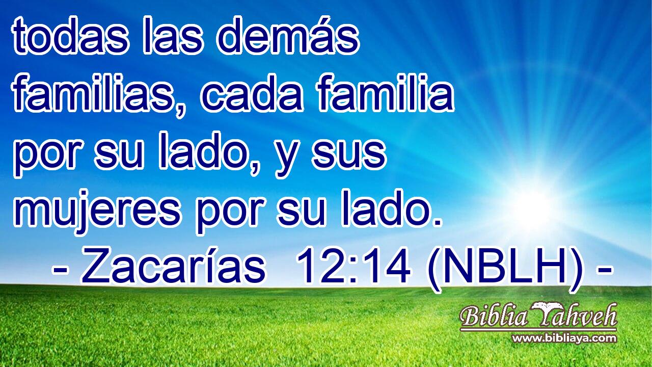  todas las demás familias, cada familia por su lado, y sus mujeres por su lado. 
