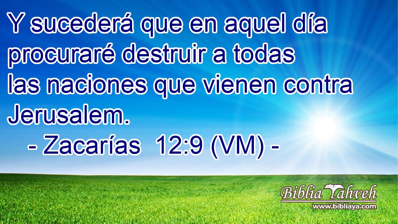  Y sucederá que en aquel día procuraré destruir a todas las naciones que vienen contra Jerusalem. 