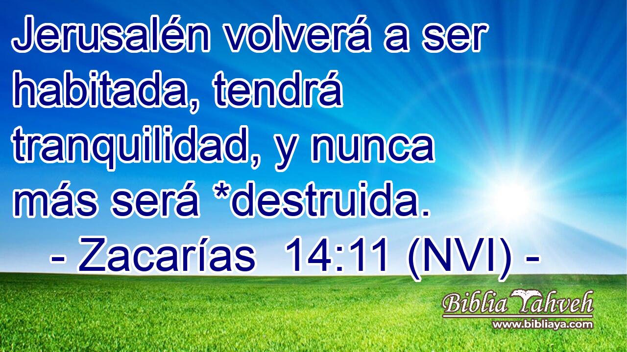  Jerusalén volverá a ser habitada, tendrá tranquilidad, y nunca más será *destruida. 
