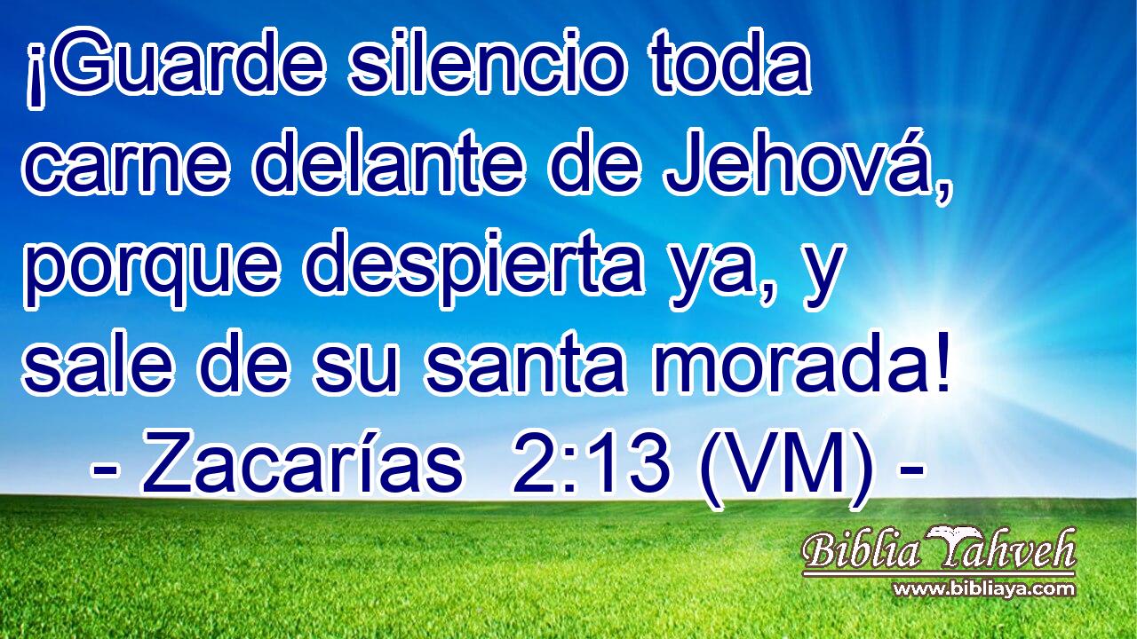  ¡Guarde silencio toda carne delante de Jehová, porque despierta ya, y sale de su santa morada! 