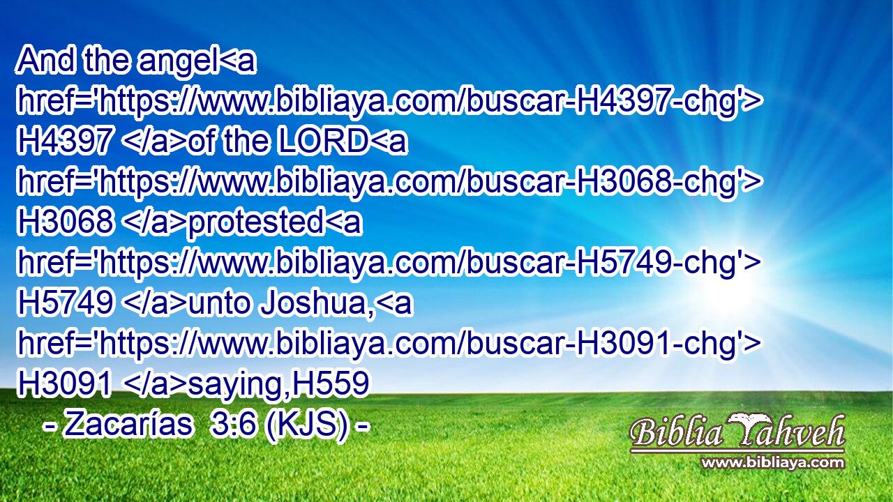 And the angel H4397 of the LORD H3068 protested H5749 unto Joshua, H3091 saying,H559