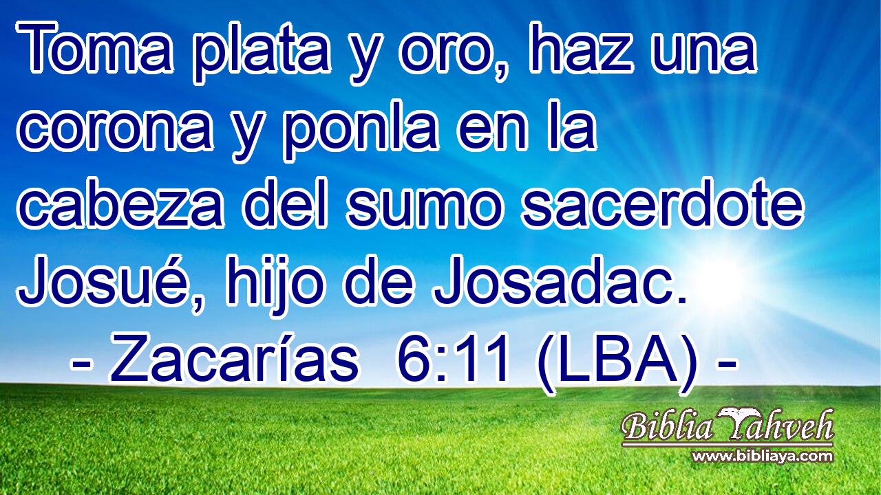 Toma plata y oro, haz una corona y ponla en la cabeza del sumo sacerdote Josué, hijo de Josadac.